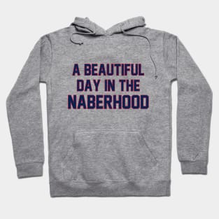 A Beautiful Day in the Naberhood Hoodie